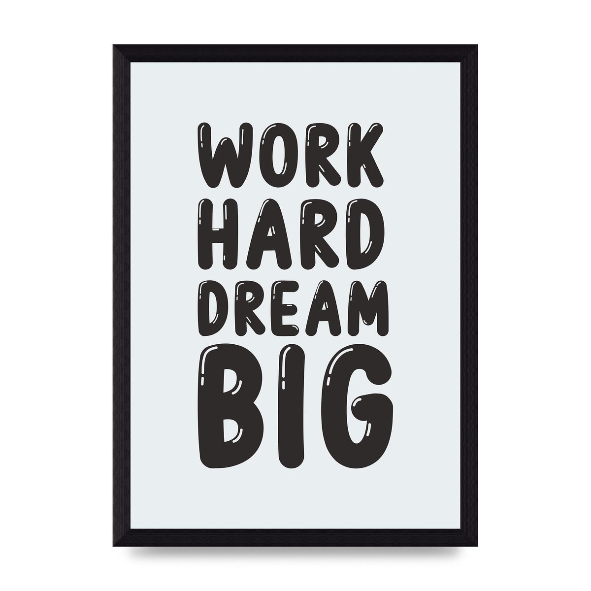Work Hard Dream Big Bubble" Art For The Home - A4 framed