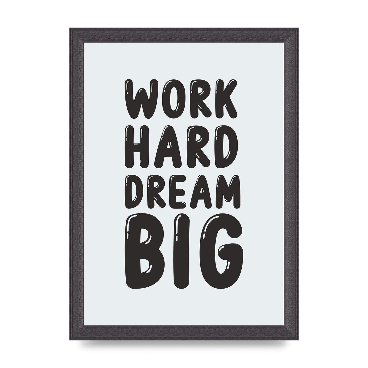 Work Hard Dream Big Bubble" Art For The Home - A4 framed