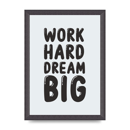 Work Hard Dream Big Bubble" Art For The Home - A4 framed