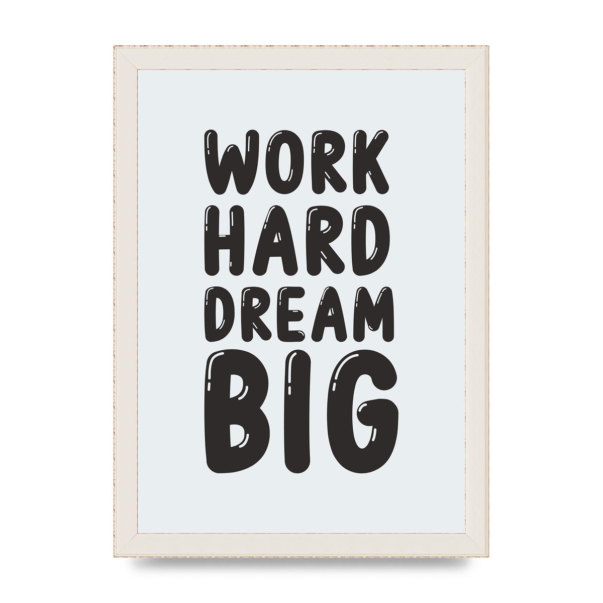 Work Hard Dream Big Bubble" Art For The Home - A4 framed