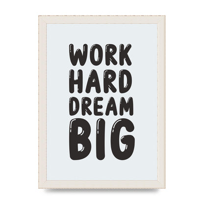 Work Hard Dream Big Bubble" Art For The Home - A4 framed