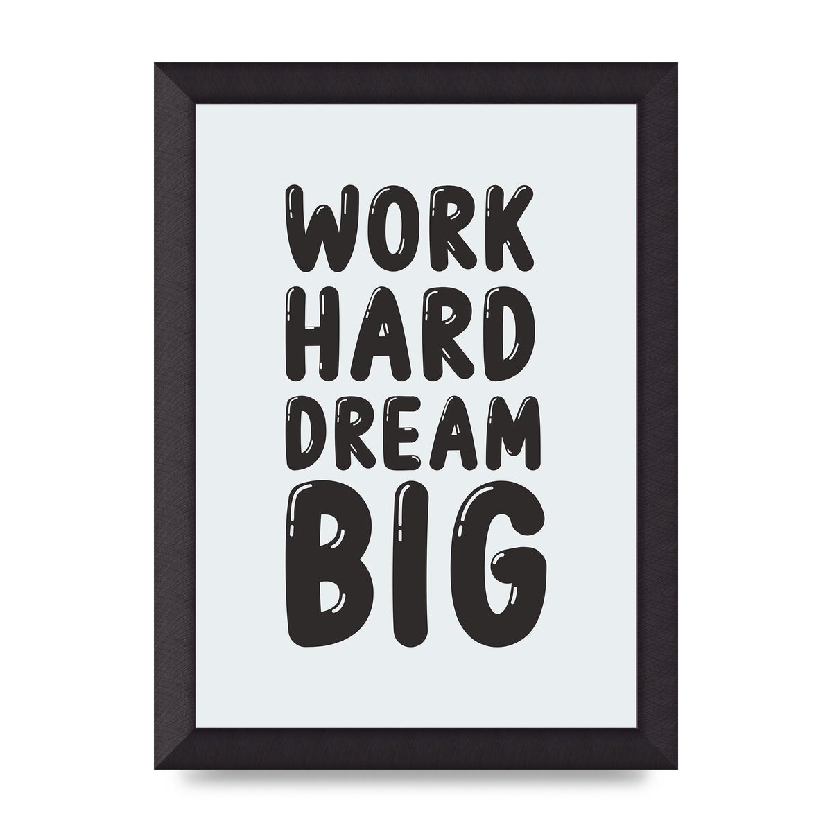 Work Hard Dream Big Bubble" Art For The Home - A4 framed