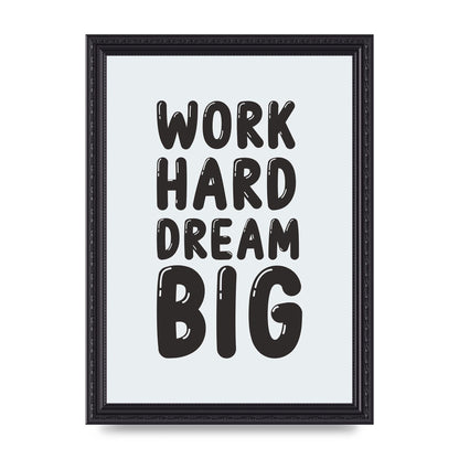 Work Hard Dream Big Bubble" Art For The Home - A4 framed