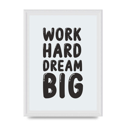 Work Hard Dream Big Bubble" Art For The Home - A4 framed