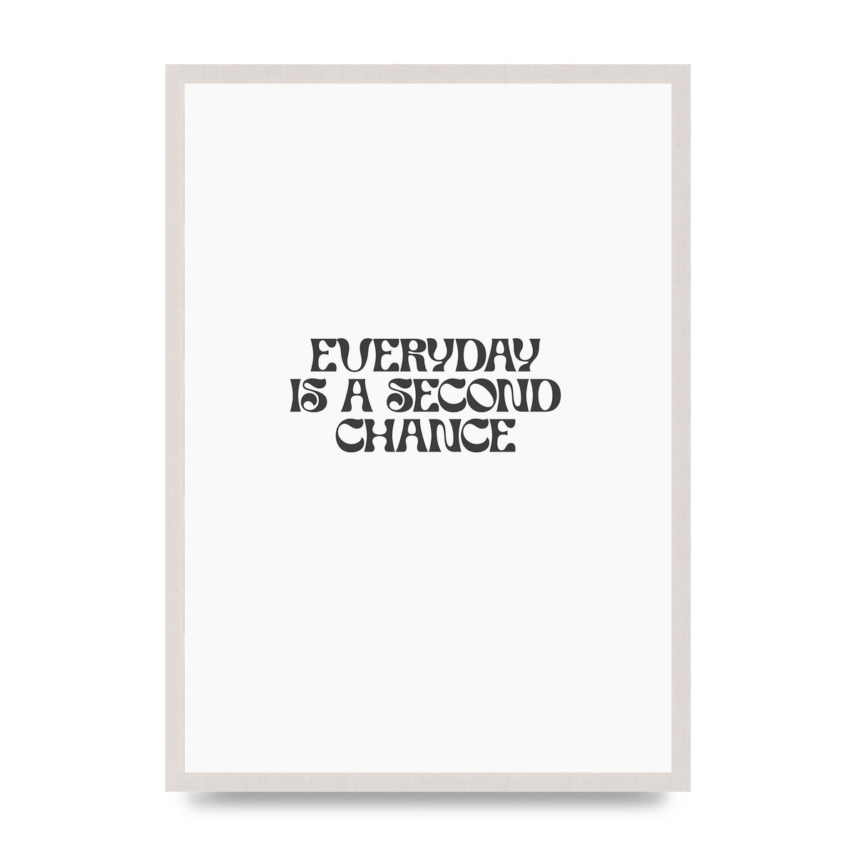 Everyday Is A Second Chance Inspirational Quote" Art For The Home - A2 framed