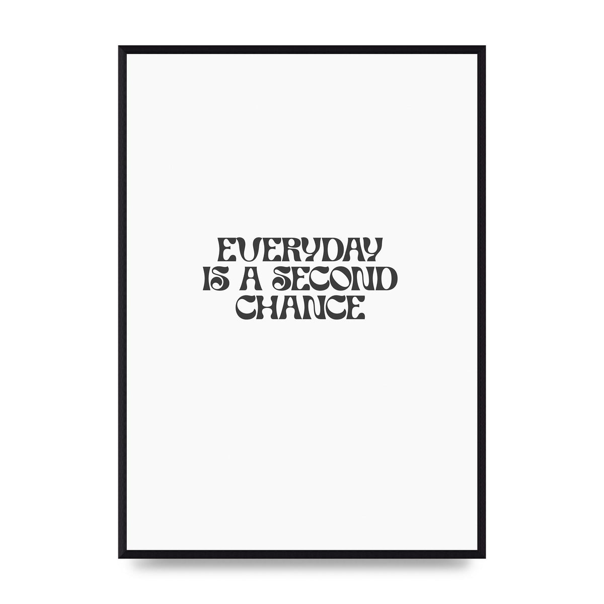 Everyday Is A Second Chance Inspirational Quote" Art For The Home - A2 framed