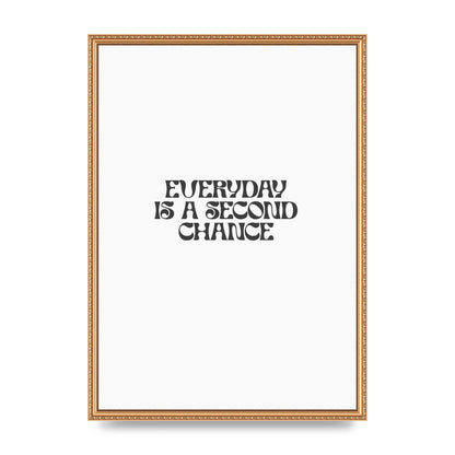 Everyday Is A Second Chance Inspirational Quote" Art For The Home - A2 framed