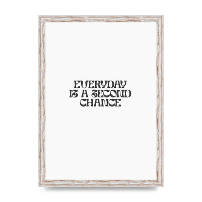 Everyday Is A Second Chance Inspirational Quote" Art For The Home - A3 framed