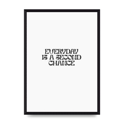 Everyday Is A Second Chance Inspirational Quote" Art For The Home - A3 framed