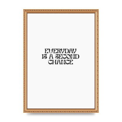 Everyday Is A Second Chance Inspirational Quote" Art For The Home - A3 framed
