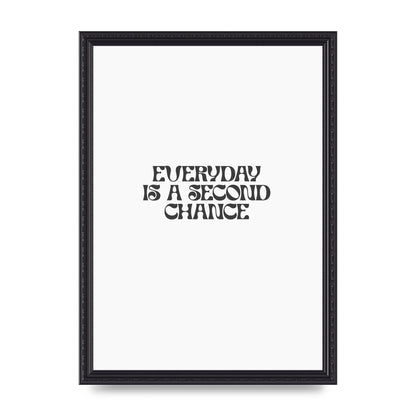 Everyday Is A Second Chance Inspirational Quote" Art For The Home - A3 framed