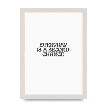 Everyday Is A Second Chance Inspirational Quote" Art For The Home - A4 framed