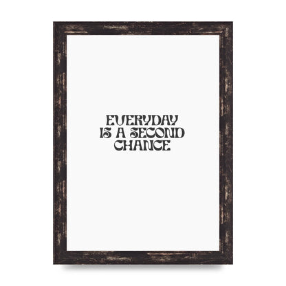 Everyday Is A Second Chance Inspirational Quote" Art For The Home - A4 framed