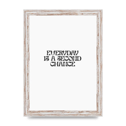 Everyday Is A Second Chance Inspirational Quote" Art For The Home - A4 framed