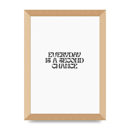 Everyday Is A Second Chance Inspirational Quote" Art For The Home - A4 framed