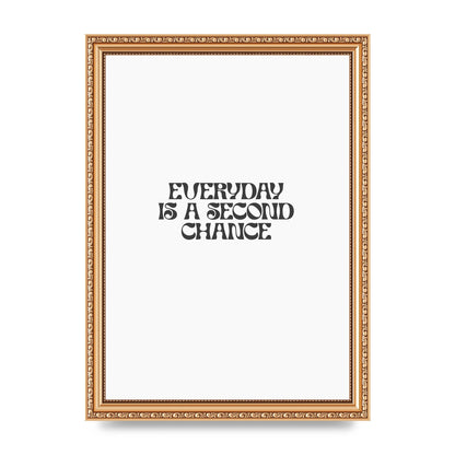Everyday Is A Second Chance Inspirational Quote" Art For The Home - A4 framed