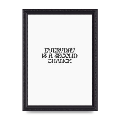 Everyday Is A Second Chance Inspirational Quote" Art For The Home - A4 framed