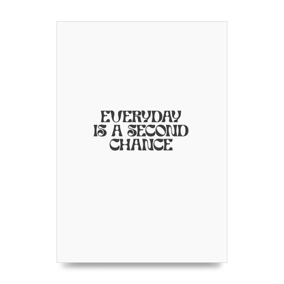 Everyday Is A Second Chance Inspirational Quote" Art For The Home - unframed print