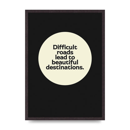 Difficult Roads Inspirational Quote" Printed Poster - A2 framed