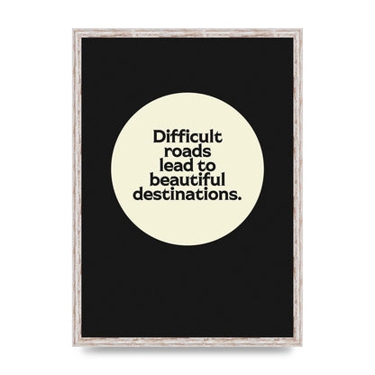 Difficult Roads Inspirational Quote" Printed Poster - A2 framed