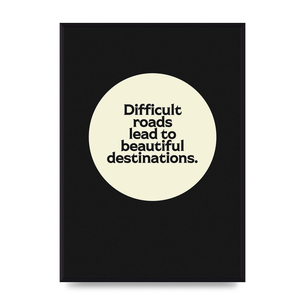 Difficult Roads Inspirational Quote" Printed Poster - A2 framed