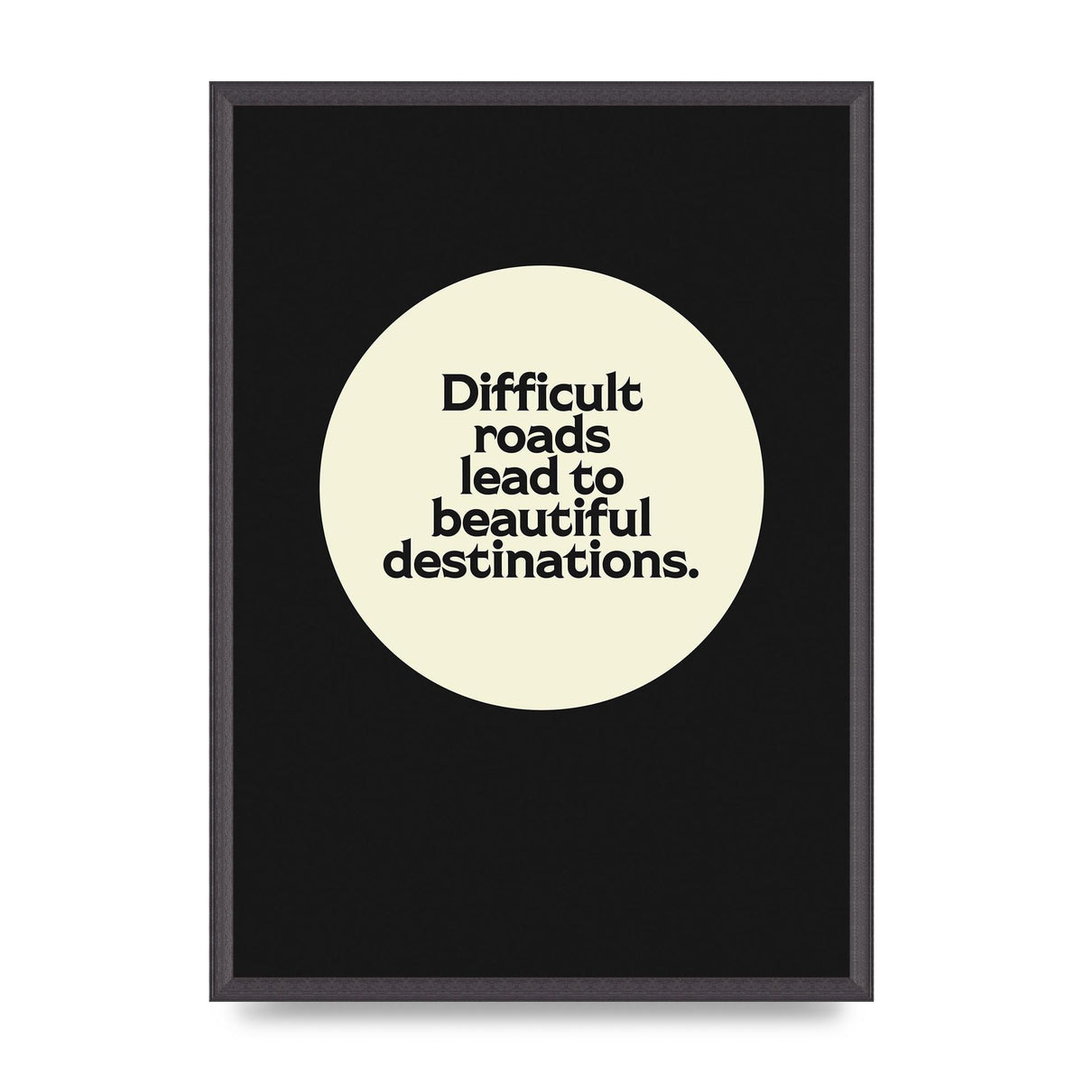 Difficult Roads Inspirational Quote" Printed Poster - A2 framed