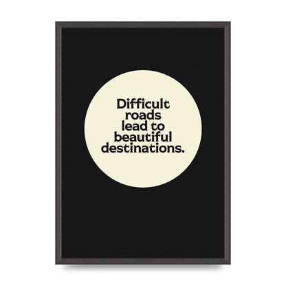 Difficult Roads Inspirational Quote" Printed Poster - A2 framed