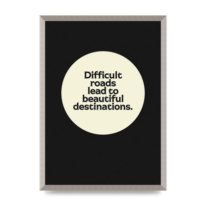 Difficult Roads Inspirational Quote" Printed Poster - A2 framed
