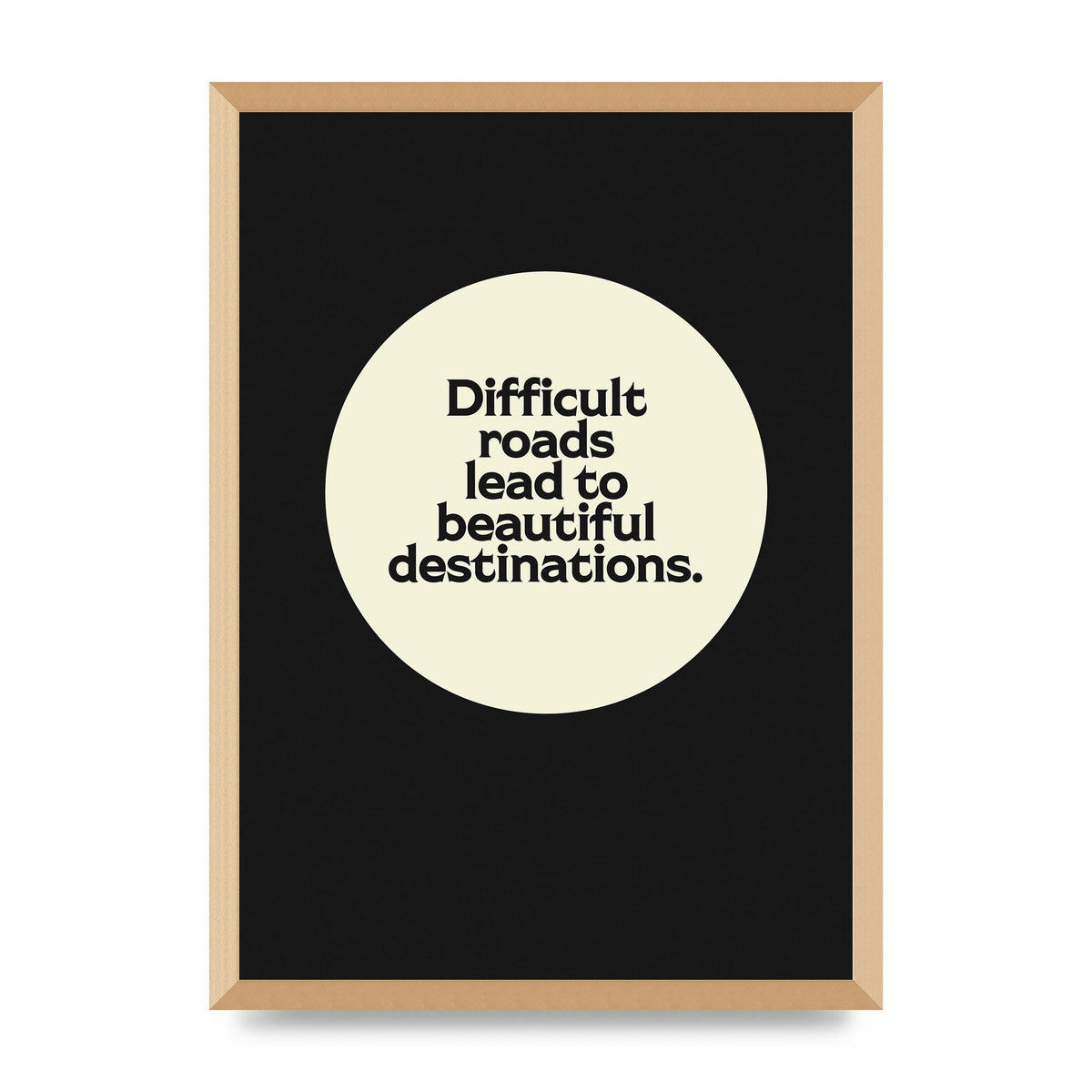 Difficult Roads Inspirational Quote" Printed Poster - A2 framed