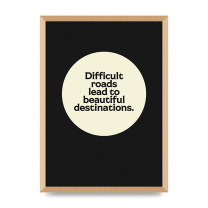 Difficult Roads Inspirational Quote" Printed Poster - A2 framed