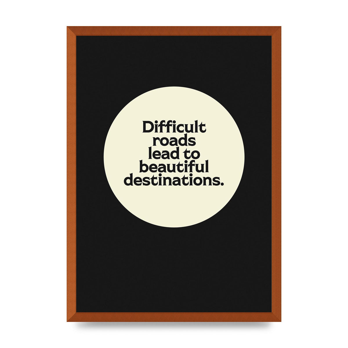 Difficult Roads Inspirational Quote" Printed Poster - A2 framed