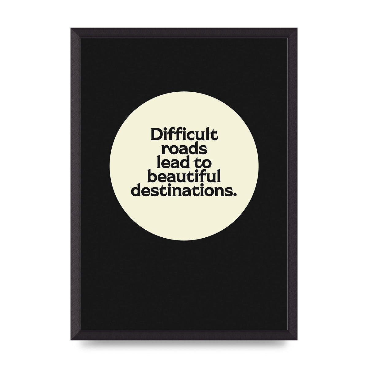 Difficult Roads Inspirational Quote" Printed Poster - A2 framed