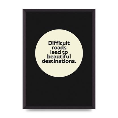 Difficult Roads Inspirational Quote" Printed Poster - A2 framed