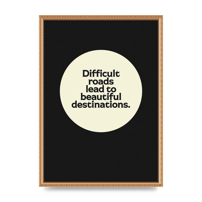 Difficult Roads Inspirational Quote" Printed Poster - A2 framed