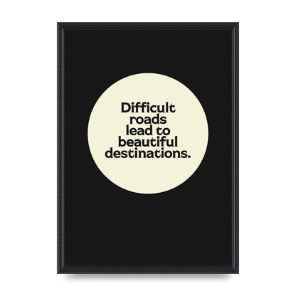 Difficult Roads Inspirational Quote" Printed Poster - A2 framed