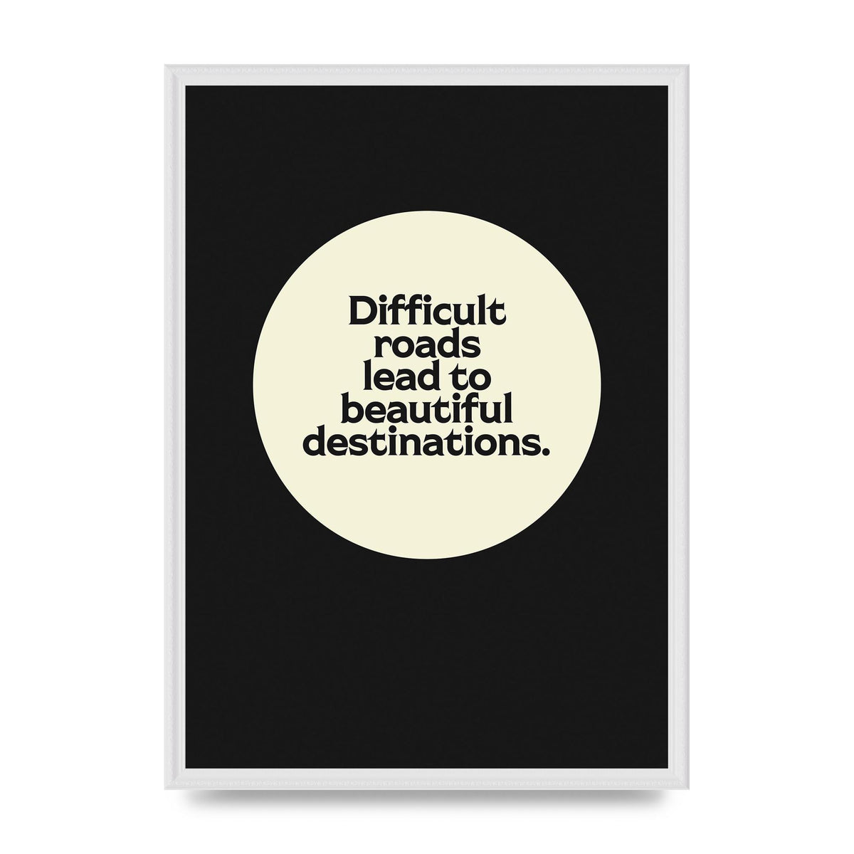 Difficult Roads Inspirational Quote" Printed Poster - A2 framed
