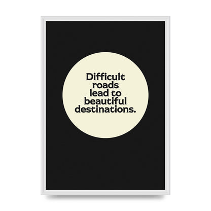 Difficult Roads Inspirational Quote" Printed Poster - A2 framed