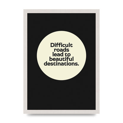 Difficult Roads Inspirational Quote" Printed Poster - A3 framed