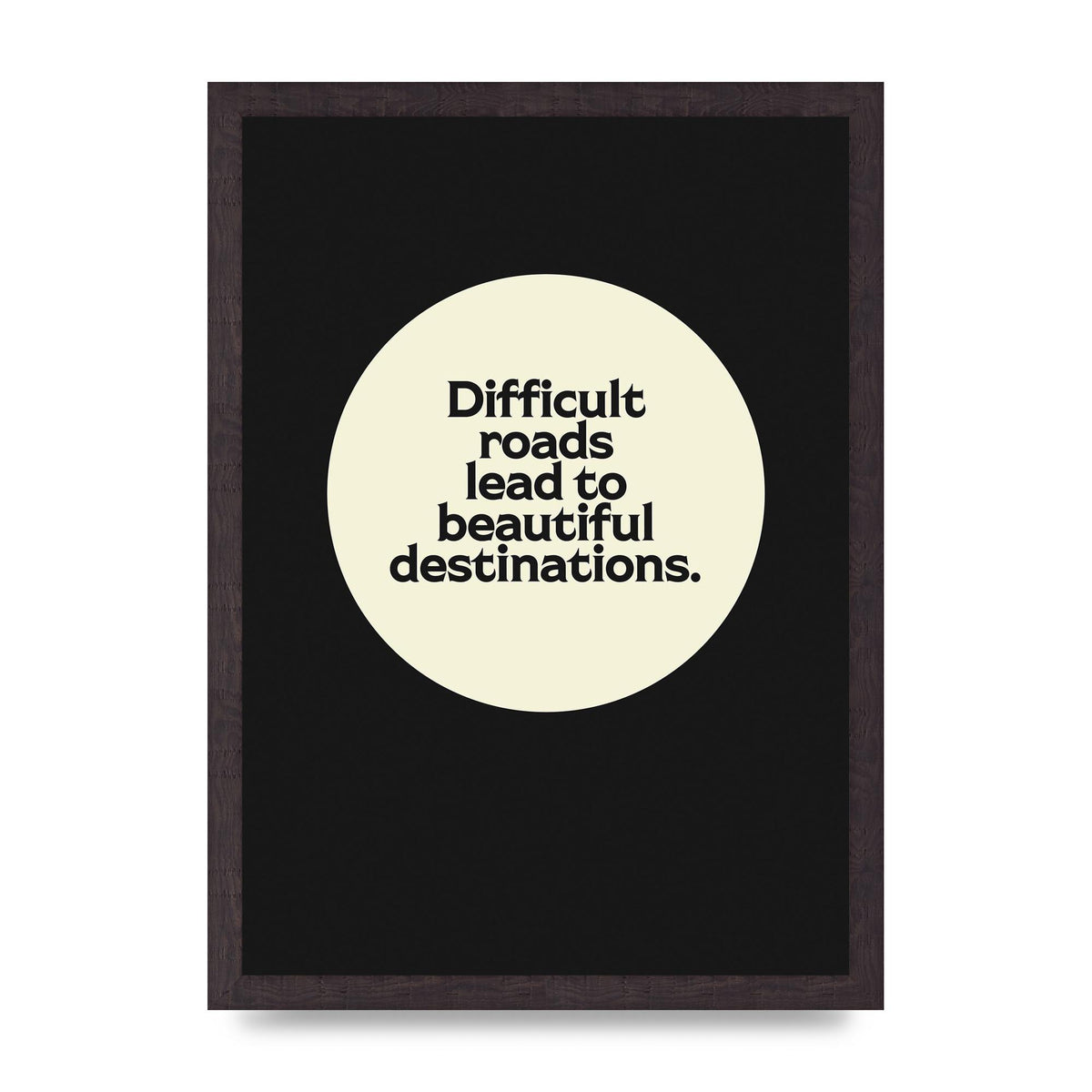 Difficult Roads Inspirational Quote" Printed Poster - A3 framed