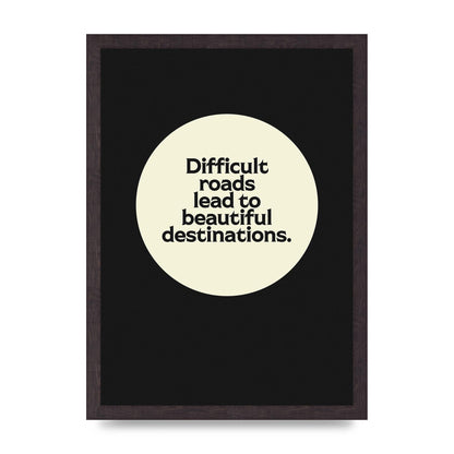 Difficult Roads Inspirational Quote" Printed Poster - A3 framed