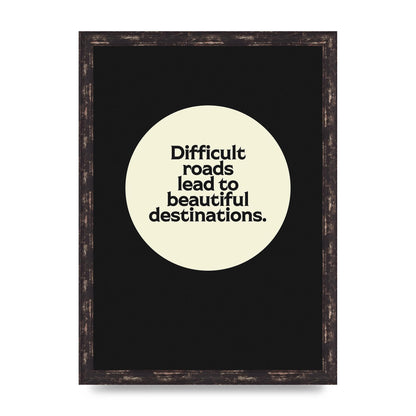 Difficult Roads Inspirational Quote" Printed Poster - A3 framed