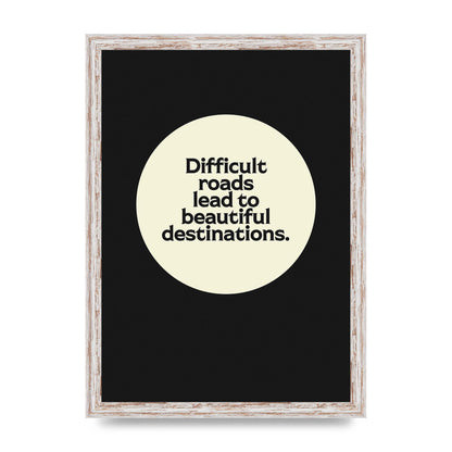 Difficult Roads Inspirational Quote" Printed Poster - A3 framed