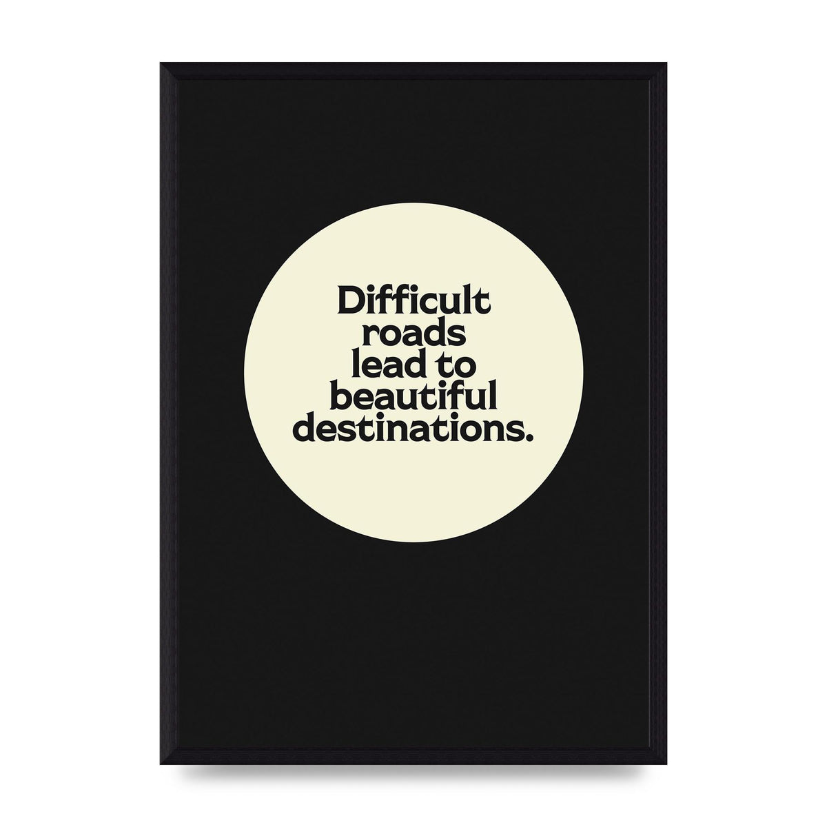 Difficult Roads Inspirational Quote" Printed Poster - A3 framed
