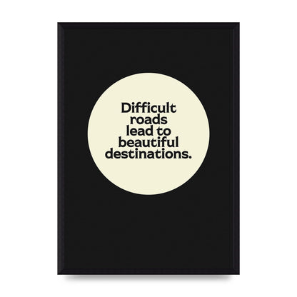 Difficult Roads Inspirational Quote" Printed Poster - A3 framed