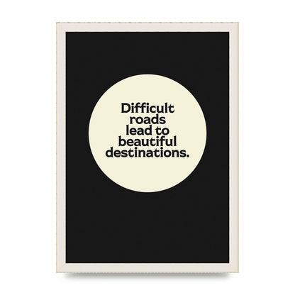 Difficult Roads Inspirational Quote" Printed Poster - A3 framed
