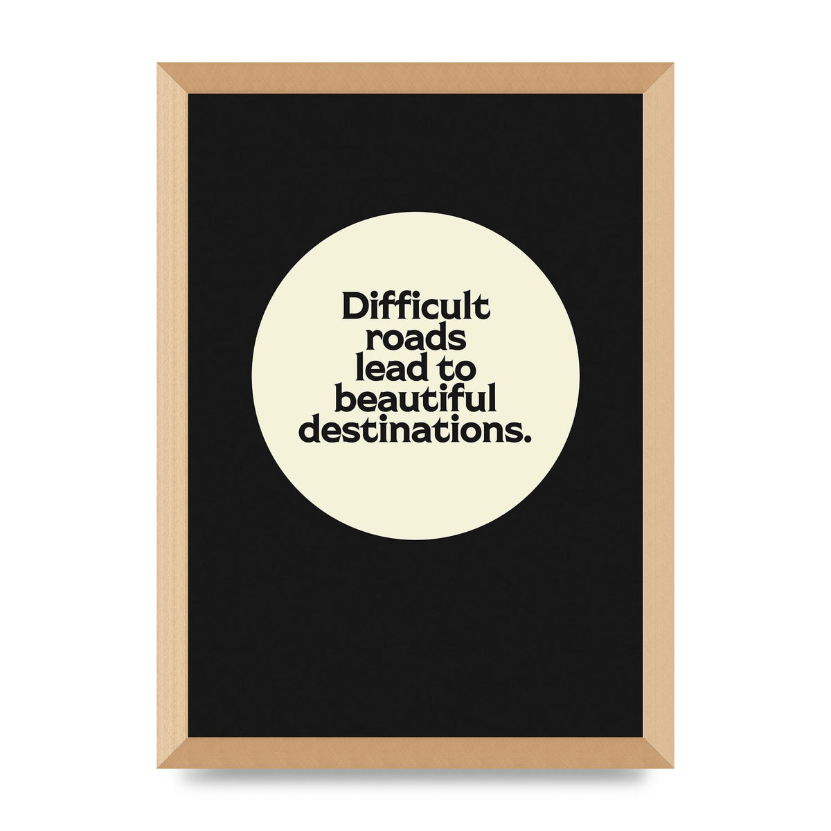 Difficult Roads Inspirational Quote" Printed Poster - A3 framed