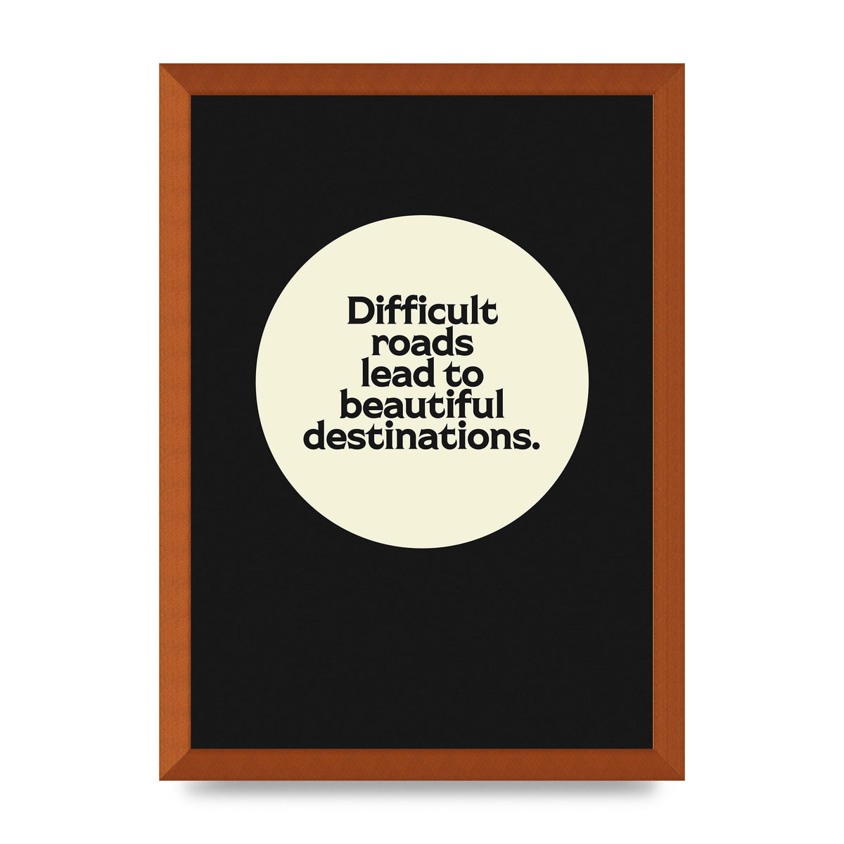 Difficult Roads Inspirational Quote" Printed Poster - A3 framed