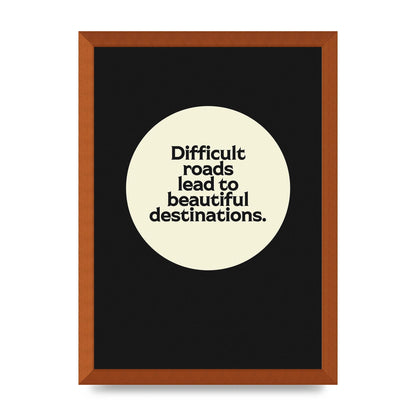 Difficult Roads Inspirational Quote" Printed Poster - A3 framed