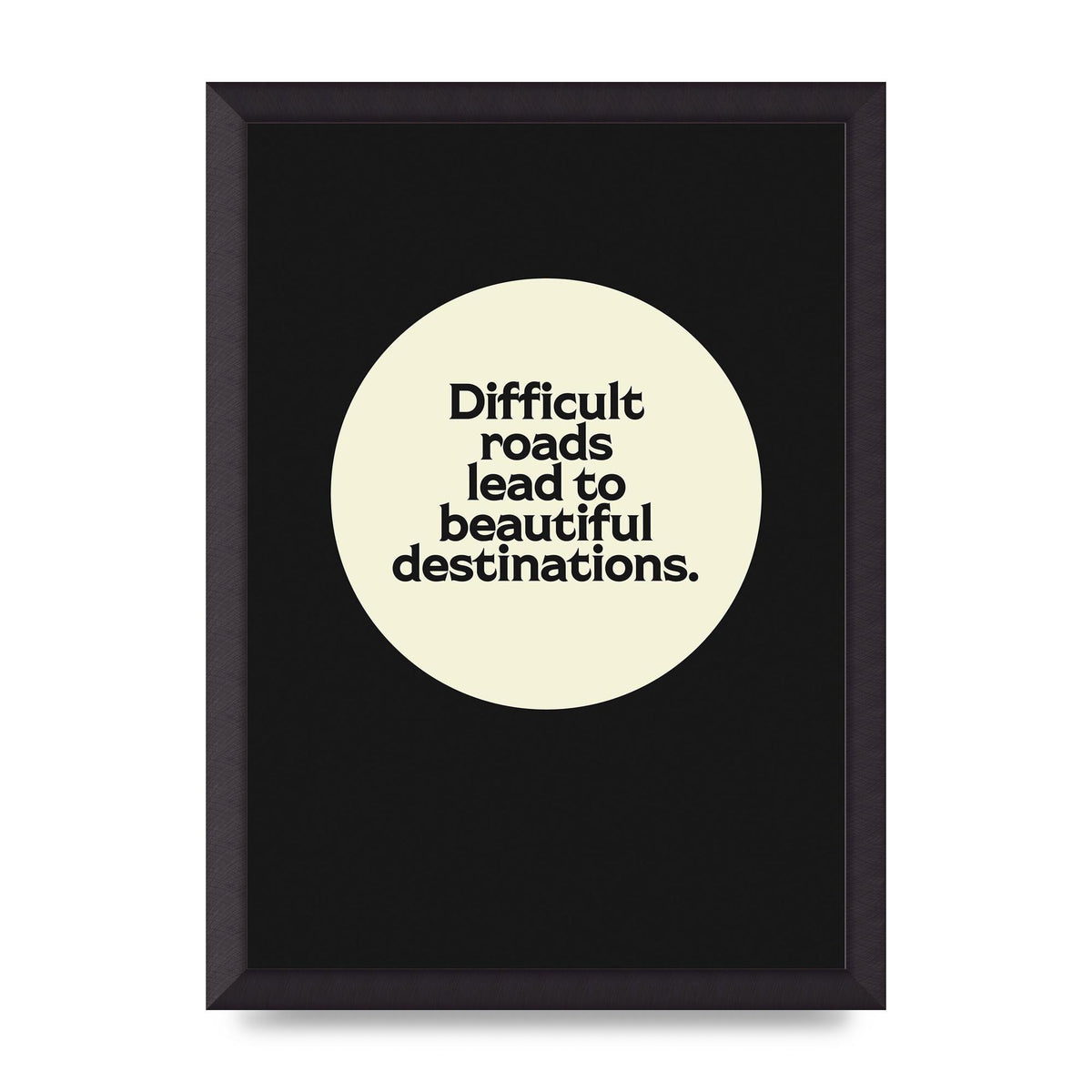 Difficult Roads Inspirational Quote" Printed Poster - A3 framed