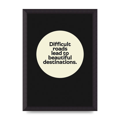 Difficult Roads Inspirational Quote" Printed Poster - A3 framed